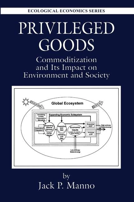 Privileged Goods: Commoditization and Its Impact on Environment and Society (Ecological Economics)