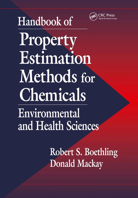Handbook of Property Estimation Methods for Chemicals: Environmental Health Sciences