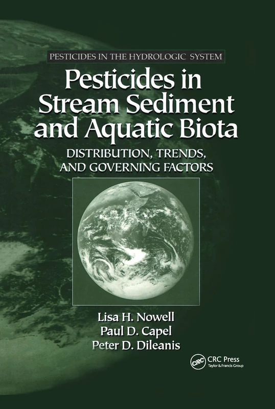 Pesticides in Stream Sediment and Aquatic Biota: Distribution, Trends, and Governing Factors: 4 (Pesticides in the Hydrologic System)
