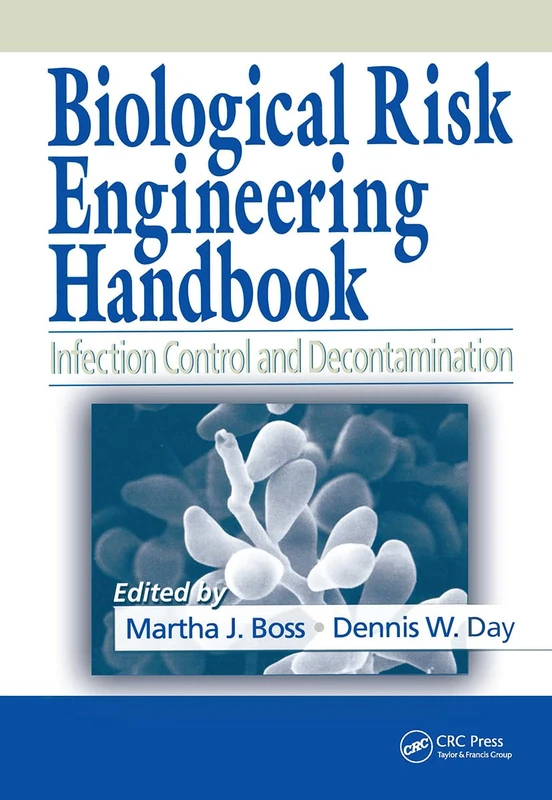 Biological Risk Engineering Handbook: Infection Control and Decontamination (Industrial Hygiene Engineering)