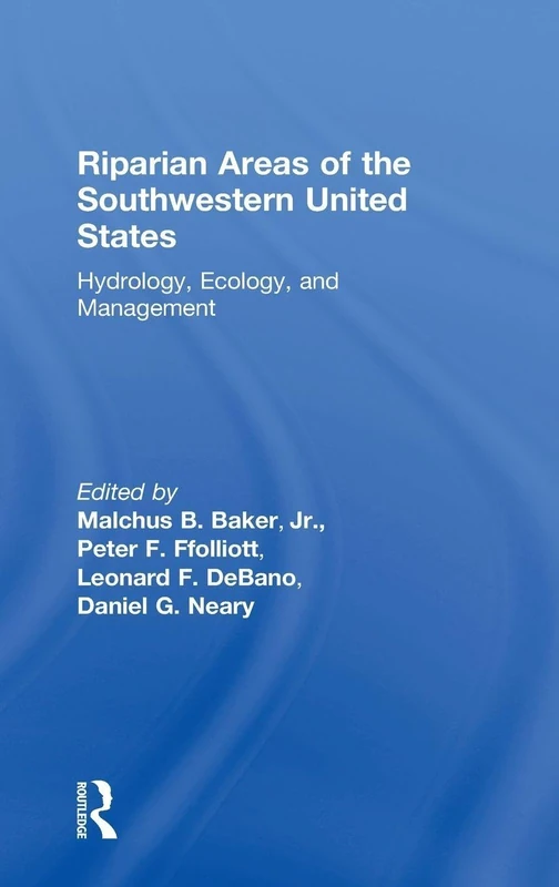 Riparian Areas of the Southwestern United States: Hydrology, Ecology, and Management