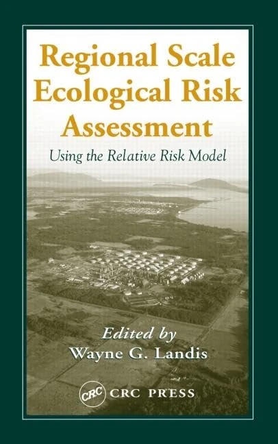 Regional Scale Ecological Risk Assessment: Using the Relative Risk Model: 04 (Environmental and Ecological Risk Assessment)