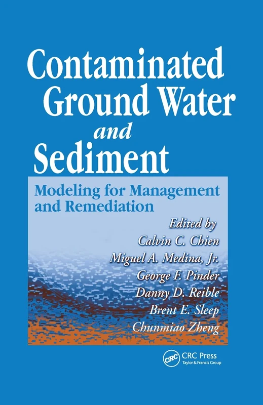 Contaminated Ground Water and Sediment: Modeling for Management and Remediation