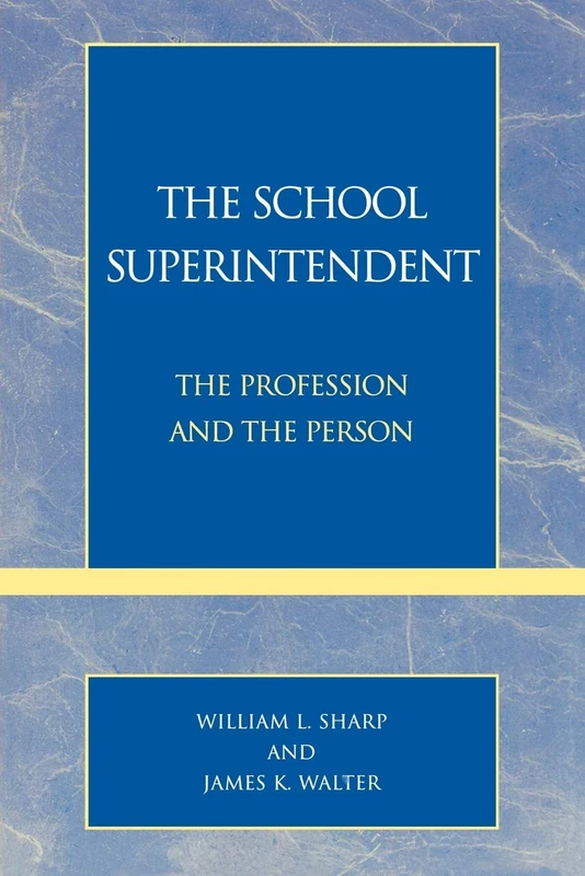The School Superintendent: The Profession and the Person