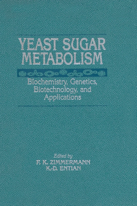 Yeast Sugar Metabolism: Biochemistry, Genetics, Biotechnology and Applications