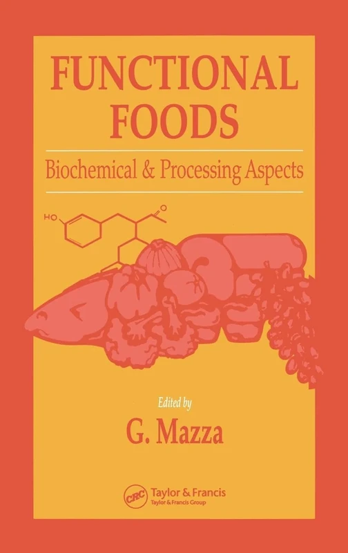 Functional Foods: Biochemical and Processing Aspects, Volume 1 (Functional Foods & Nutraceuticals Series)