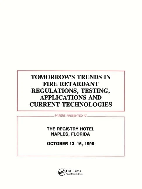 CRC Press - Tomorrows Trends in Fire Retardant Regulations