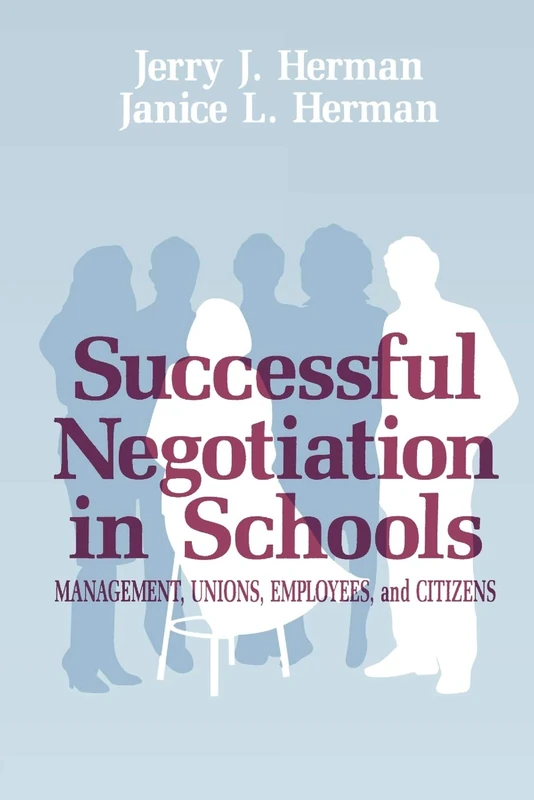 Successful Negotiation in School: Management, Unions, Employee, and Citizens: Management, Unions, Employees, and Citizens