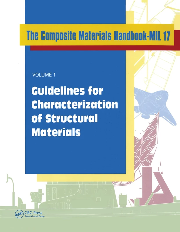 The Composite Materials Handbook-MIL 17, Volume I: Guidelines for Characterization of Structural Materials: 1