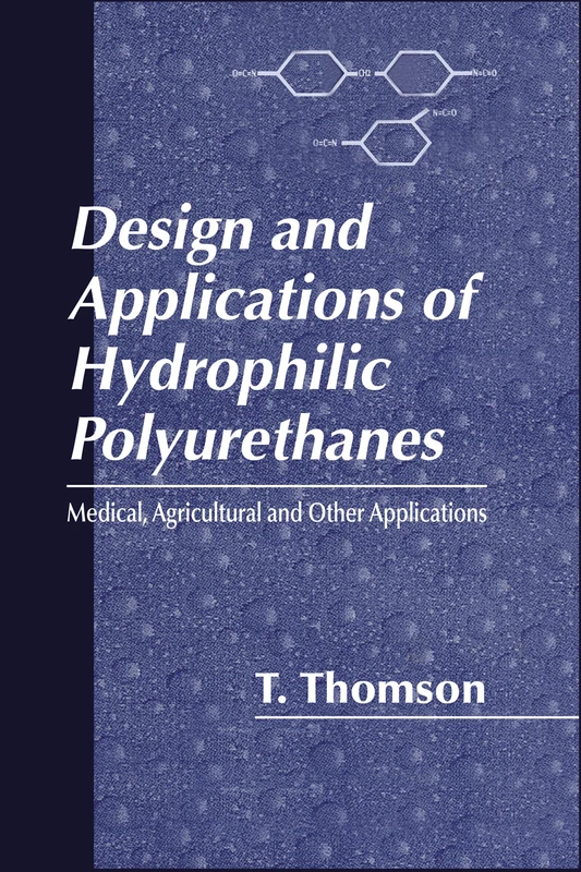 Design and Applications of Hydrophilic Polyurethanes: Medical, Agricultural and Other Applications
