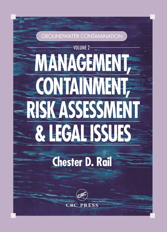 Groundwater Contamination, Volume II: Management, Containment, Risk Assessment and Legal Issues: 002