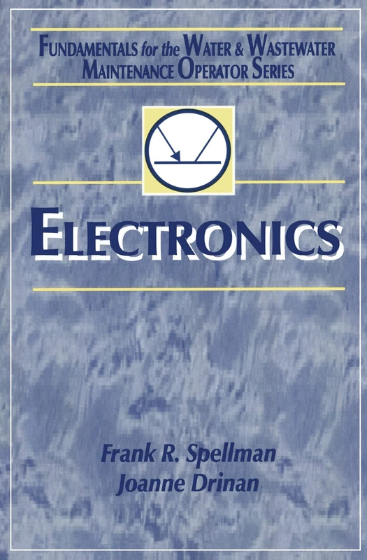 Electronics: Fundamentals for the Water and Wastewater Maintenance Operator: 4