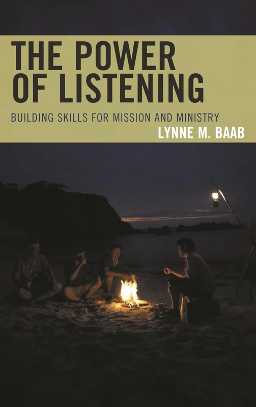 The Power of Listening: Building Skills for Mission and Ministry