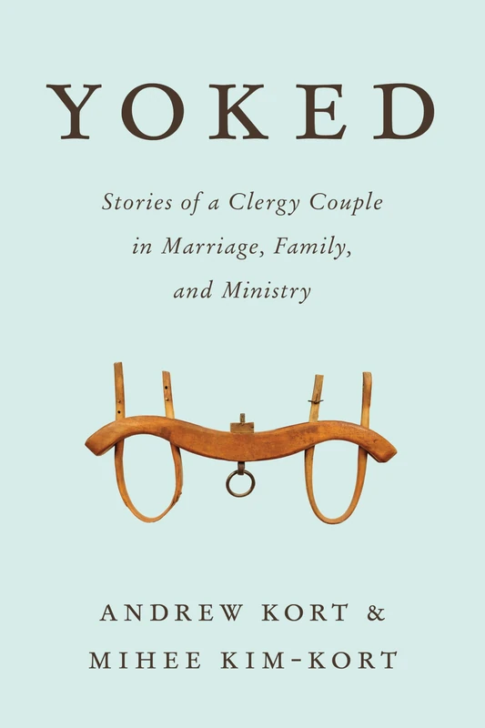 Yoked: Stories of a Clergy Couple in Marriage, Family, and Ministry - Image 1