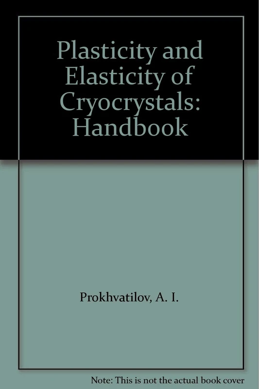Plasticity and Elasticity of Cryocrystals: A Handbook - Image 1