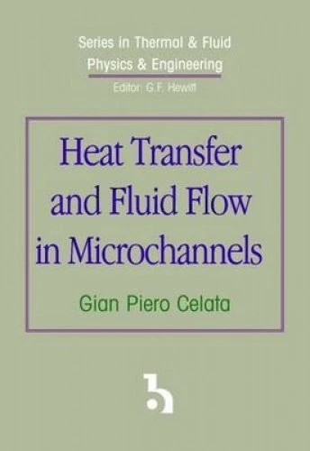 Heat Transfer and Fluid Flow in Microchannels (Series in Thermal & Fluid Physics & Engineering)