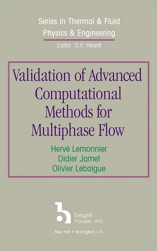 Validation of Advanced Computational Methods for Multiphase Flow (Series in Thermal & Fluid Physics & Engineering)