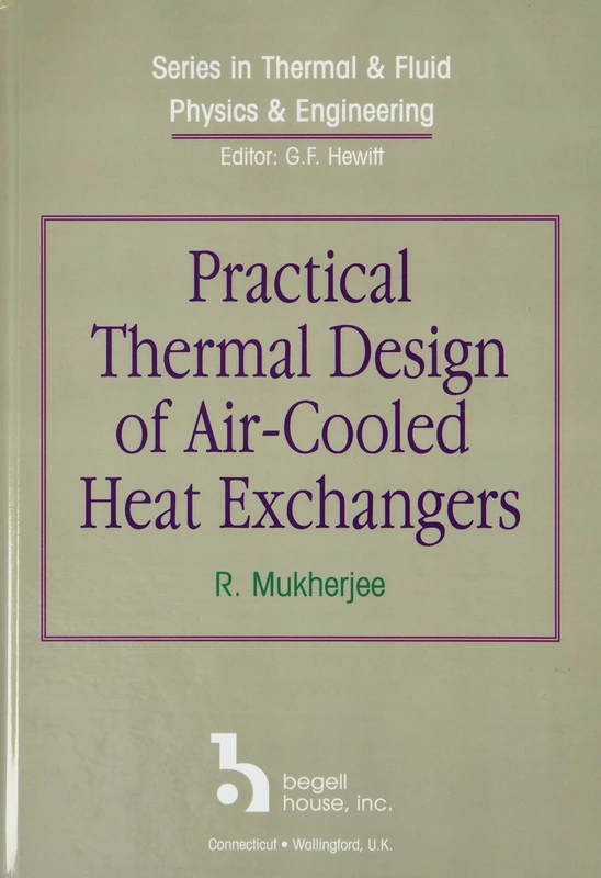 Practical Thermal Design of Air-Cooled Heat Exchangers (Series in Thermal & Fluid Physics & Engineering)