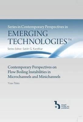 Contemporary Perspectives on Flow Boiling Instabilities in Microchannels and Minichannels (Contemporary Perspectives in Emerging Technologies)