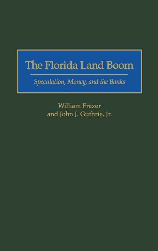 The Florida Land Boom: Speculation, Money, and the Banks