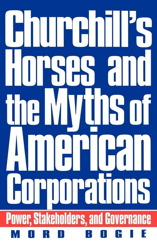 Churchill's Horses and the Myths of American Corporations: Power, Stakeholders, and Governance - Image 1