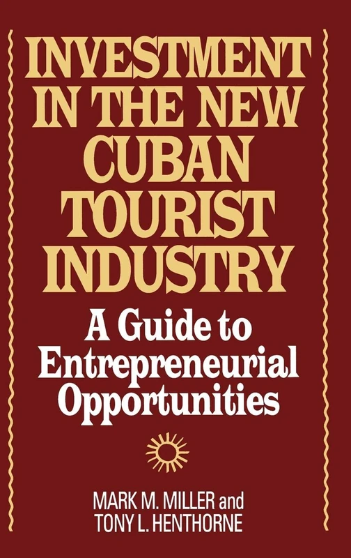 Investment in the New Cuban Tourist Industry: A Guide to Entrepreneurial Opportunities