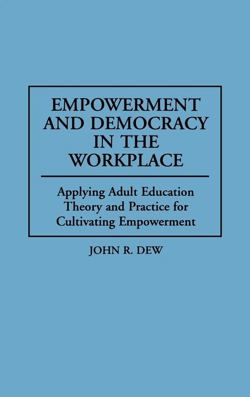 Empowerment and Democracy in the Workplace: Applying Adult Education Theory and Practice for Cultivating Empowerment - Image 1