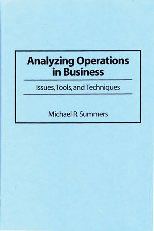 Analyzing Operations in Business: Issues, Tools, and Techniques