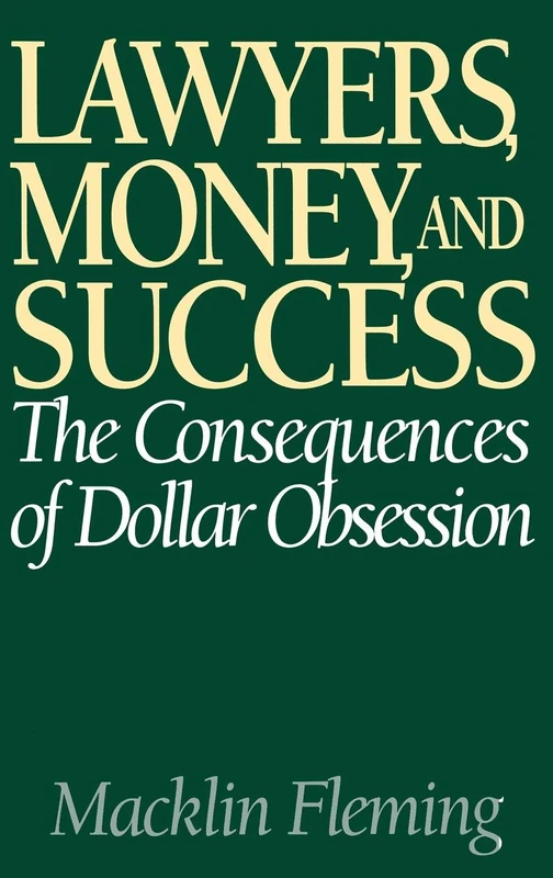 Lawyers, Money, and Success: The Consequences of Dollar Obsession