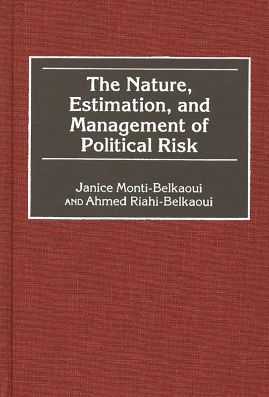 The Nature, Estimation, and Management of Political Risk