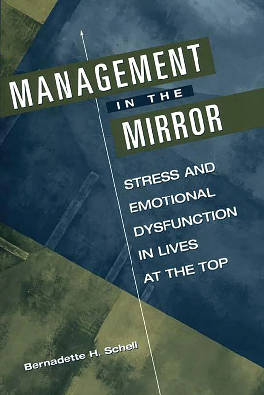 Management in the Mirror: Stress and Emotional Dysfunction in Lives at the Top