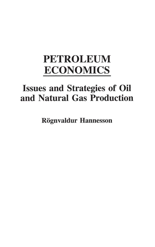Petroleum Economics: Issues and Strategies of Oil and Natural Gas Production