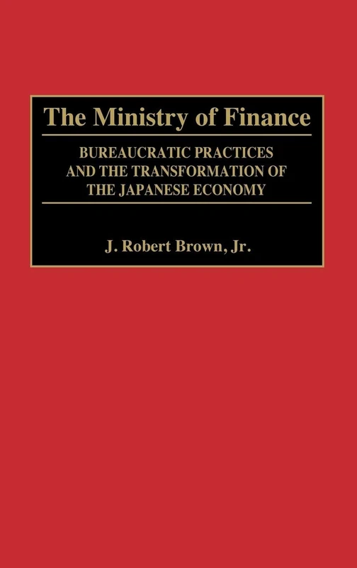 The Ministry of Finance: Bureaucratic Practices and the Transformation of the Japanese Economy