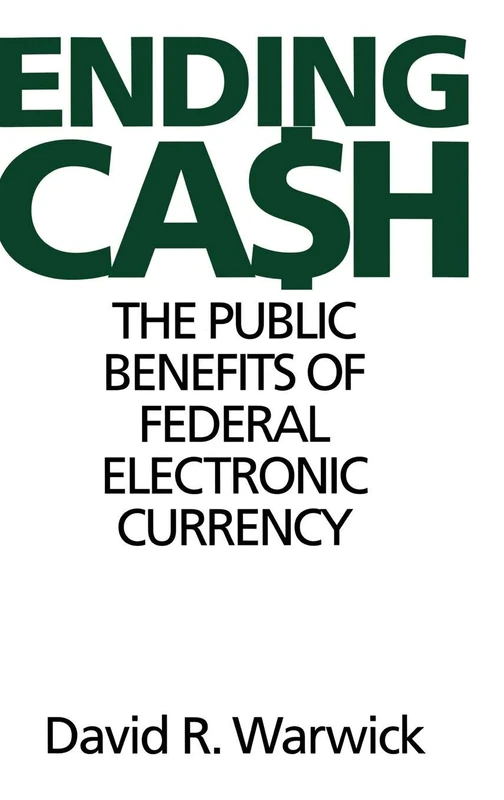 Ending Cash: The Public Benefits of Federal Electronic Currency