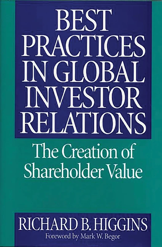 Best Practices in Global Investor Relations: The Creation of Shareholder Value