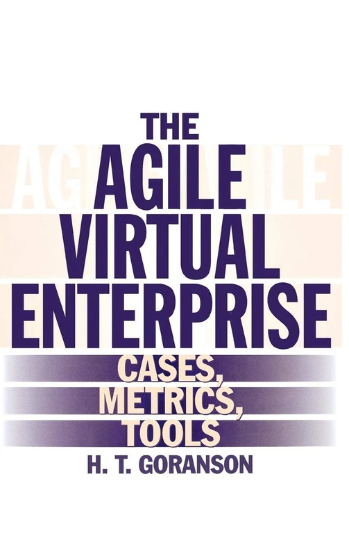The Agile Virtual Enterprise: Cases, Metrics, Tools
