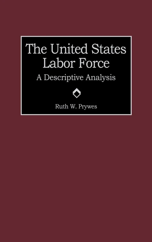 The United States Labor Force: A Descriptive Analysis