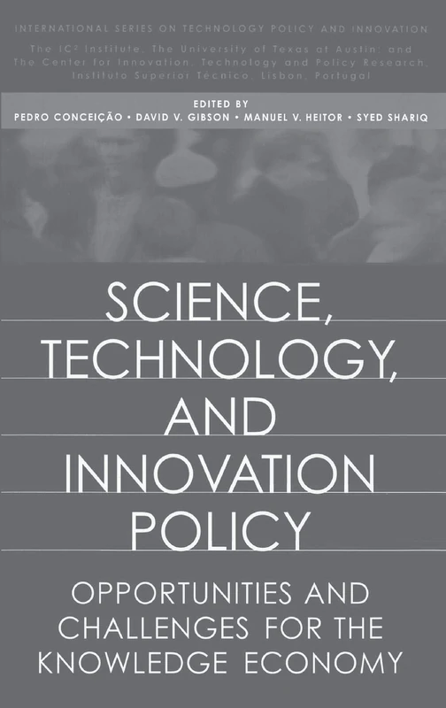 Science, Technology, and Innovation Policy: Opportunities and Challenges for the Knowledge Economy (International Series on Technology Policy and Innovation)