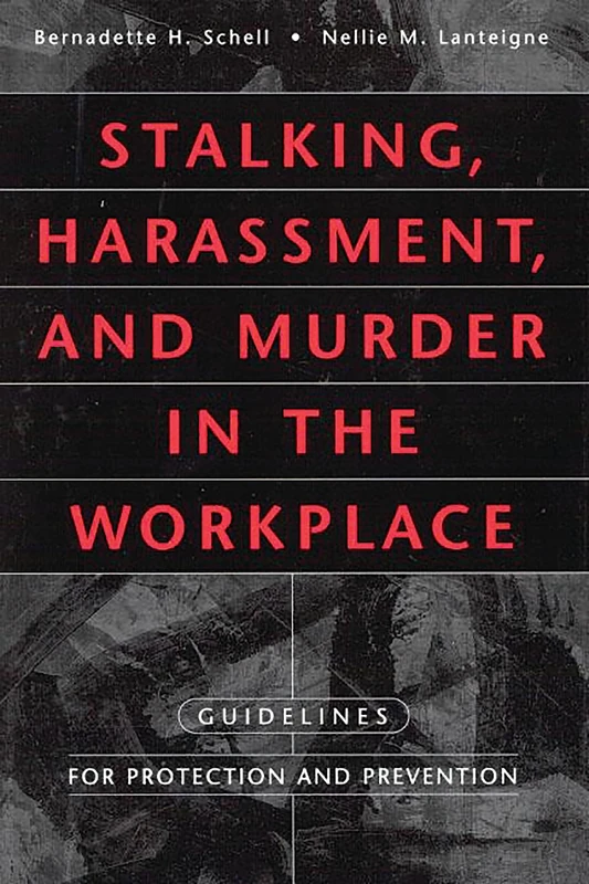 Stalking, Harassment, and Murder in the Workplace: Guidelines for Protection and Prevention