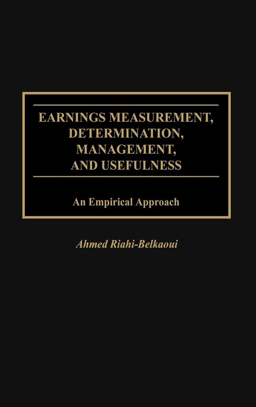 Earnings Measurement, Determination, Management, and Usefulness: An Empirical Approach