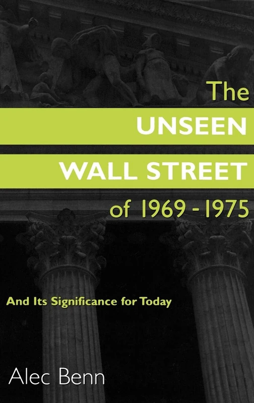 The Unseen Wall Street of 1969-1975: And Its Significance for Today