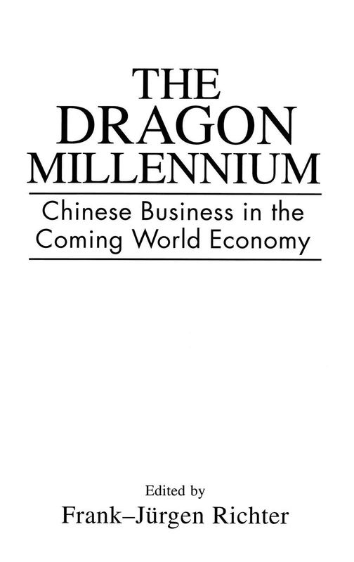 The Dragon Millennium: Chinese Business in the Coming World Economy