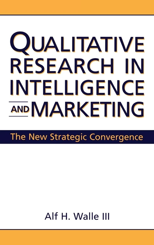 Qualitative Research in Intelligence and Marketing: The New Strategic Convergence - Image 1