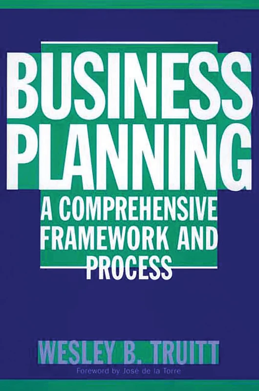 Business Planning: A Comprehensive Framework and Process