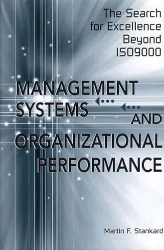 Management Systems and Organizational Performance: The Search for Excellence Beyond ISO9000