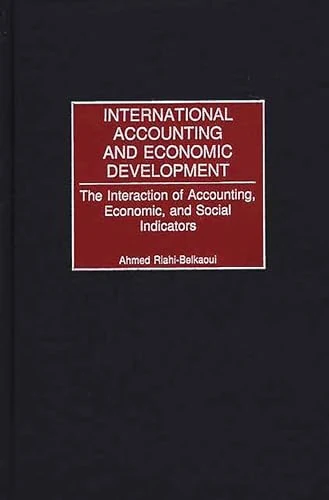 International Accounting and Economic Development: The Interaction of Accounting, Economic, and Social Indicators
