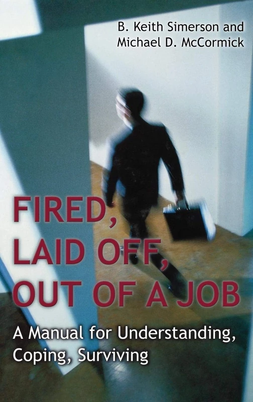 Fired, Laid Off, Out of a Job: A Manual for Understanding, Coping, Surviving - Image 1