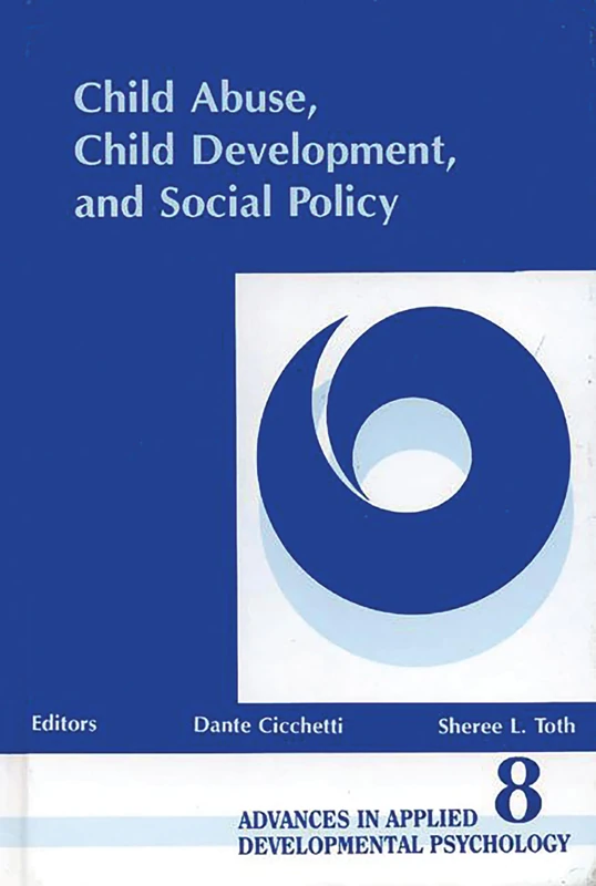 Child Abuse, Child Development, Social Policy: 08 (Advances in Applied Developmental Psychology)