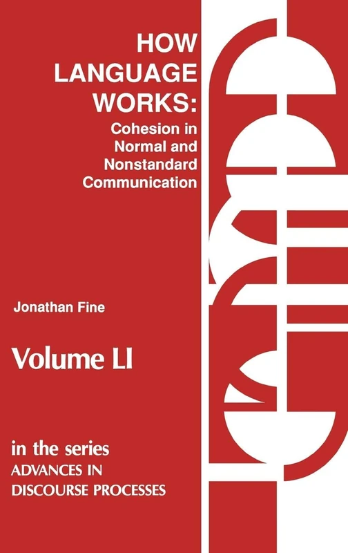 How Language Works: Cohesion in Normal and Nonstandard Communication: 51 (Advances in Discourse Processes)