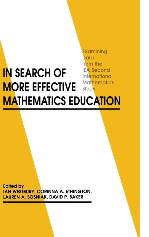 In Search of More Effective Mathematics Education: Examining Data from the IEA Second International Mathematics Study (Issues in Curriculum Theory, Policy, and Research)
